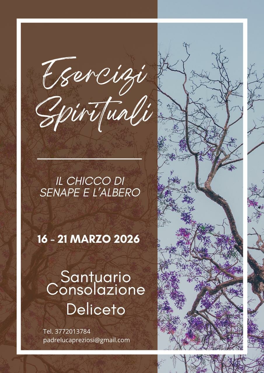Esercizi spirituali alla Consolazione, Deliceto, 16-21/03/2026 Esercizi spirituali alla Consolazione, Deliceto, 16-21/03/2026