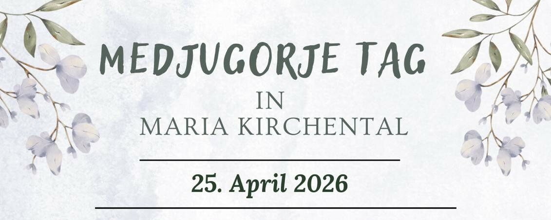 Giornata Medjugoriana a Maria Kirhental, 25-4-2026 Giornata Medjugoriana a Maria Kirhental, 25-4-2026