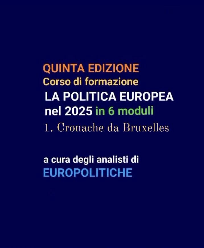 Corso di formazione "La Politica europea nel 2025". Seguite il primo modulo "Cronache da Bruxelles"