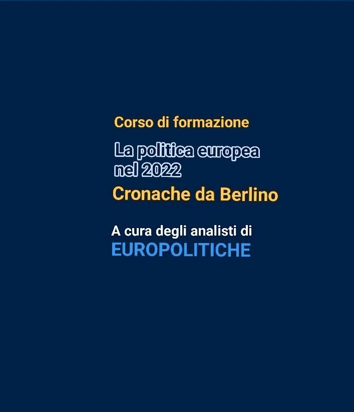 Corso di formazione "La Politica europea nel 2022". Seguite il terzo modulo "Cronache da Berlino"
