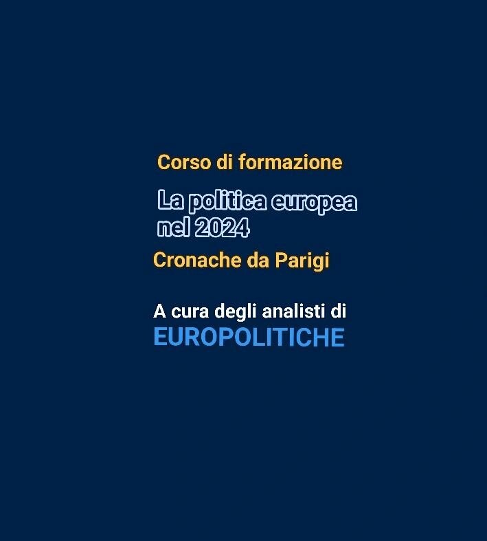 Corso di formazione "La politica europea nel 2024". Seguite il quarto modulo "Cronache da Parigi"