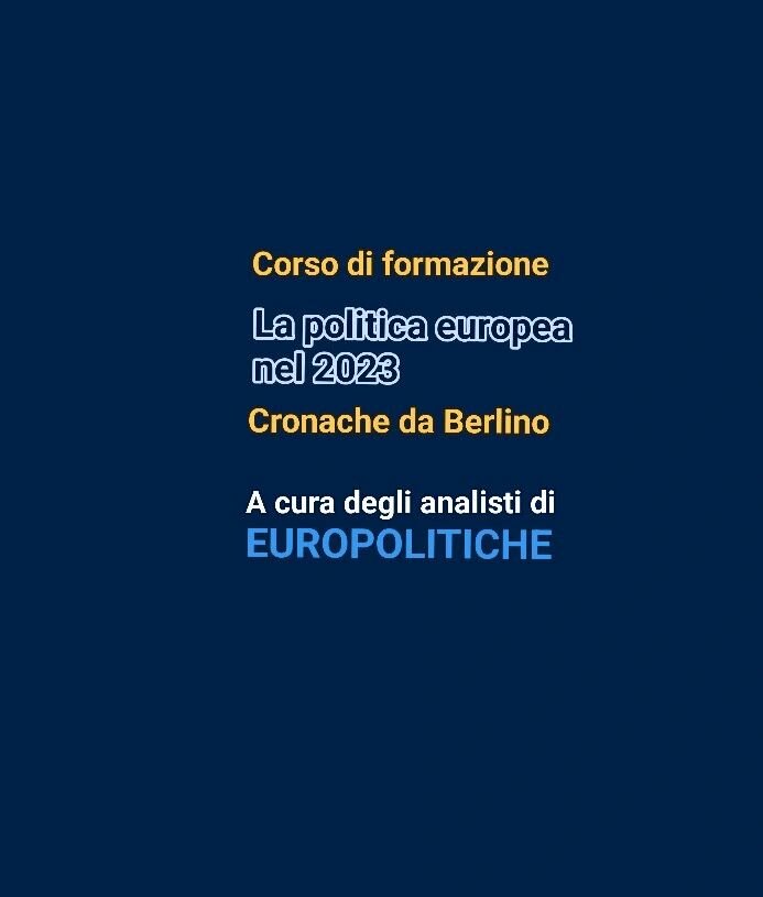 Corso di formazione "La Politica europea nel 2023". Seguite il terzo modulo "Cronache da Berlino"