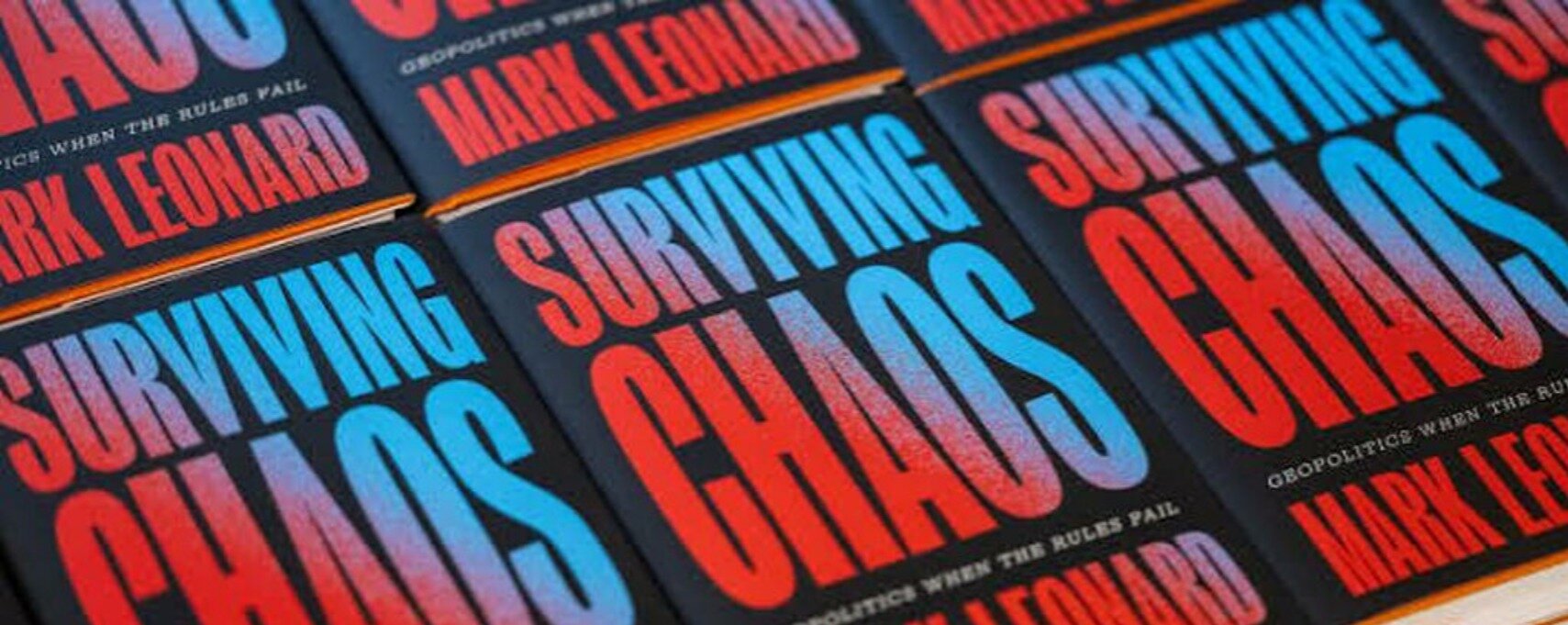 Review of Mark Leonard's Surviving Chaos: Geopolitics When the Rules Fail: Navigating the Architecture of Global Disorder Review of Mark Leonard's Surviving Chaos: Geopolitics When the Rules Fail: Navigating the Architecture of Global Disorder