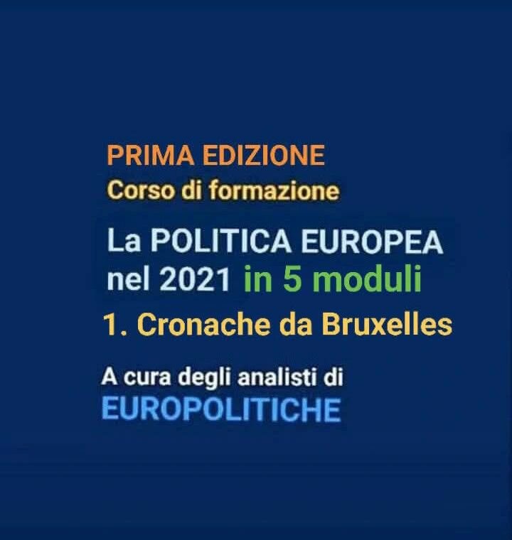Parte il Corso su "La Politica europea nel 2021" con il primo modulo "Cronache da Bruxelles"