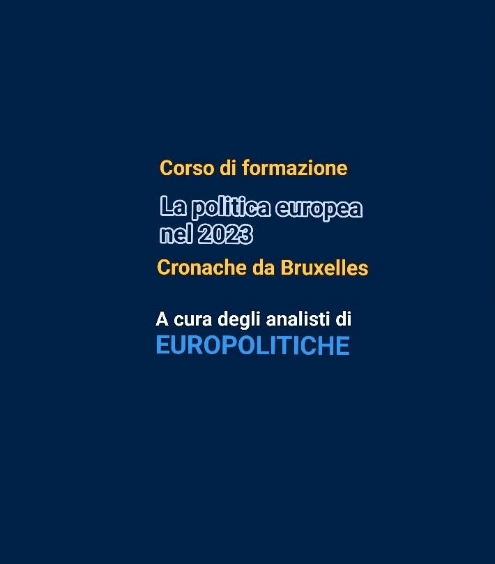 Corso di formazione "La Politica europea nel 2023". Seguite il primo modulo "Cronache da Bruxelles" Corso di formazione "La Politica europea nel 2023". Seguite il primo modulo "Cronache da Bruxelles"