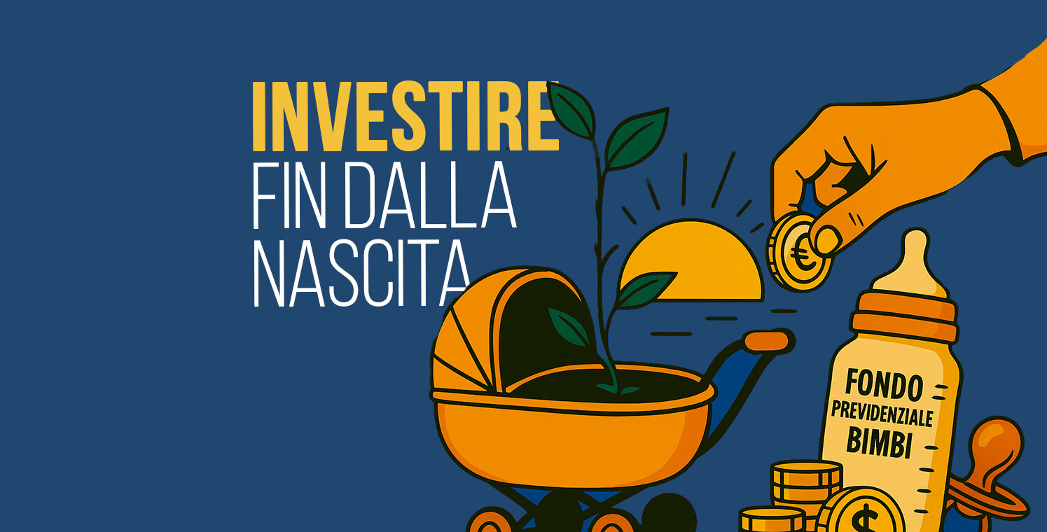 INVESTIRE NEL FUTURO&hellip; FIN DALLA NASCITA!