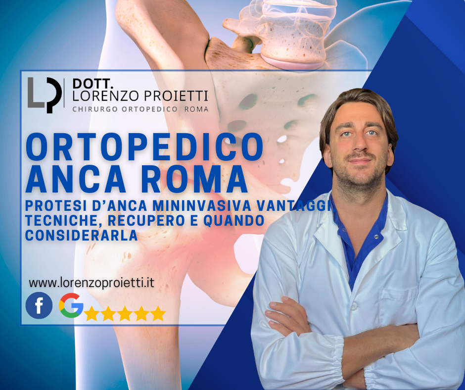 🦴 Protesi d’Anca Mininvasiva a Roma: Vantaggi, Tecniche, Recupero e Quando Considerarla