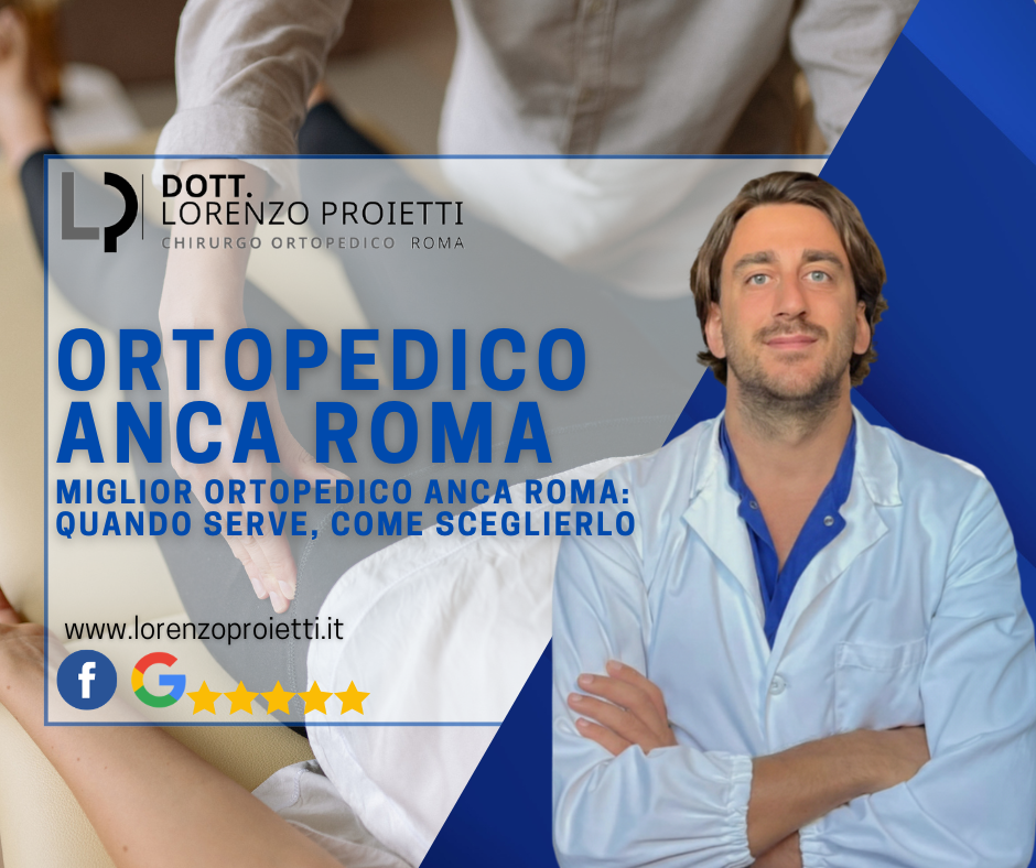 Miglior Ortopedico Anca Roma: Guida Completa per Chi Ha Dolore all’Anca