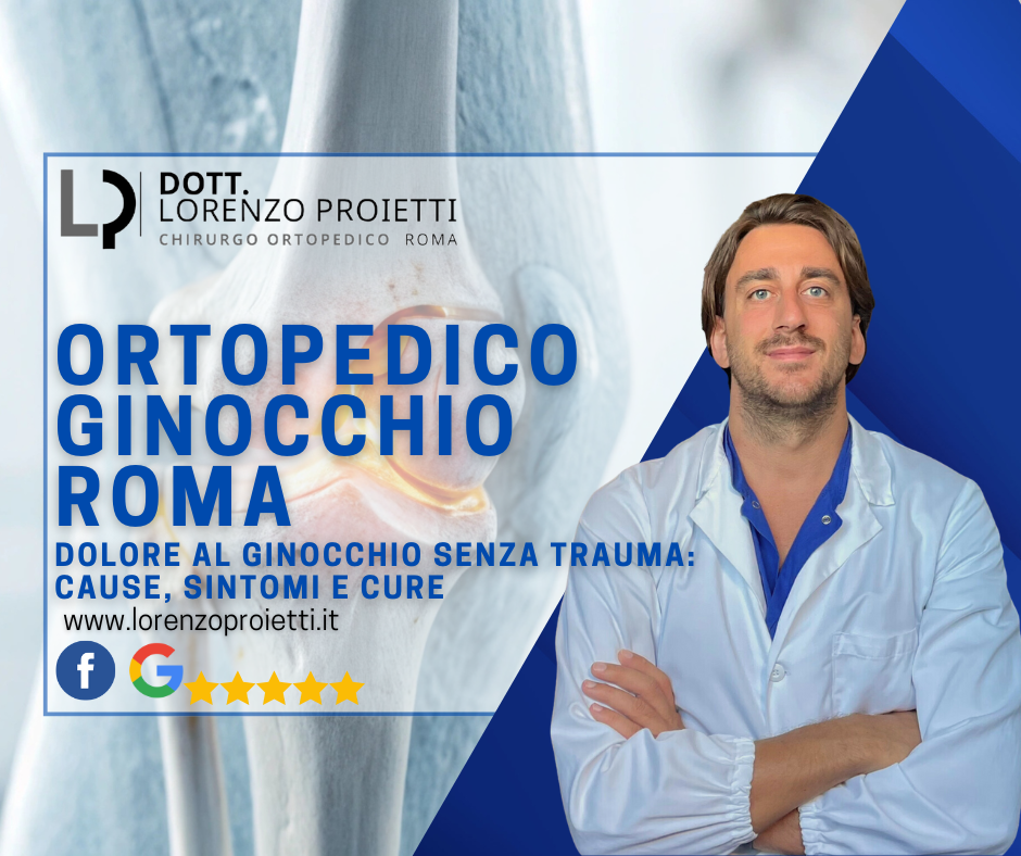 Dolore al Ginocchio senza Trauma: Cause, Sintomi e Cure con l’Ortopedico a Roma