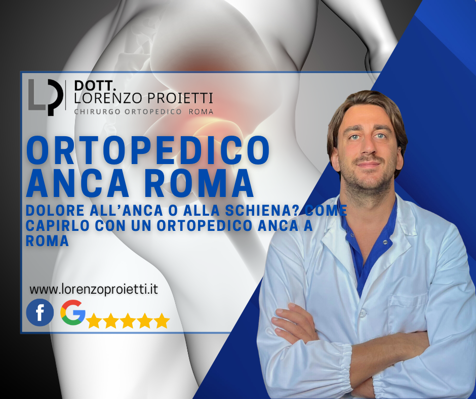 Dolore all’Anca o alla Schiena? Come Capirlo con un Ortopedico Anca a Roma