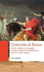 lesercito-di-roma-armi-soldati-e-campagne-militari-dalleta-repubblicana-alla-fine-dellimpero