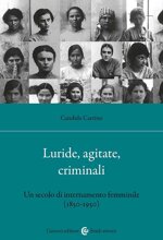 luride-agitate-criminali-un-secolo-di-internamento-femminile-1850-1950