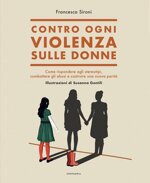 contro-ogni-violenza-sulle-donne-come-rispondere-agli-stereotipi-combattere-gli-abusi-e-costruire-una-nuova-parita