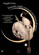 stanotte-voglio-scriverti-una-lettera-damore-le-corrispondenze-passionali-di-sedici-grandi-scrittrici-e-le-loro-storie