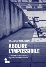 abolire-limpossibile-le-forme-della-violenza-le-pratiche-della-liberta