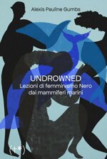 undrowned-lezioni-di-femminismo-nero-dai-mammiferi-marini
