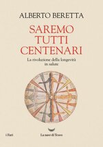 saremo-tutti-centenari-la-rivoluzione-della-longevita-in-salute