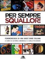 per-sempre-squallor-fenomenologia-di-una-ghost-band-italiana
