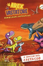 a-spasso-nel-cretaceo-arex-e-vastatore-dinosauri-detective