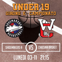 U19 - SHOEMAKERS MONSUMMANO A vs CHIESINA BASKET