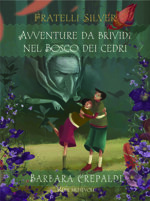 fratelli-silver-avventure-da-brividi-nel-bosco-dei-cedri-di-barbara-crepaldi