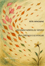 quando-soffia-il-vento-tra-i-petali-e-le-foglie-di-rita-minonne