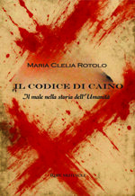 il-codice-di-caino-il-male-nella-storia-dellumanita-di-maria-clelia-rotolo