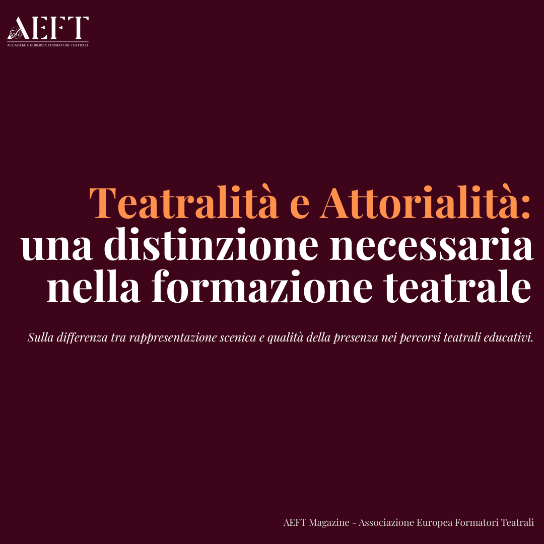 Teatralit&agrave; e Attorialit&agrave;: una distinzione necessaria nella formazione teatrale