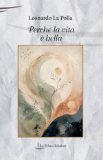 perche-la-vita-e-bella-di-leonardo-la-polla