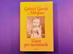 vivere-per-raccontarla-di-gabriel-garcia-marquez
