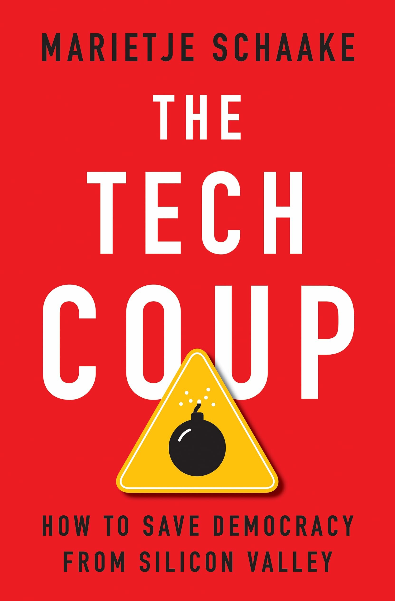 The Tech Coup: How to Save Democracy from Silicon Valley – Marietje Schaake, 2024