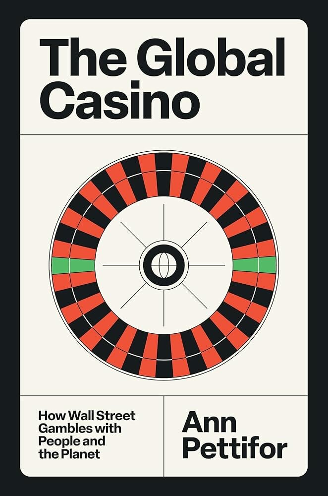 The Global Casino: How Wall Street Gambles with People and the Planet &ndash; Ann Pettifor, 2026