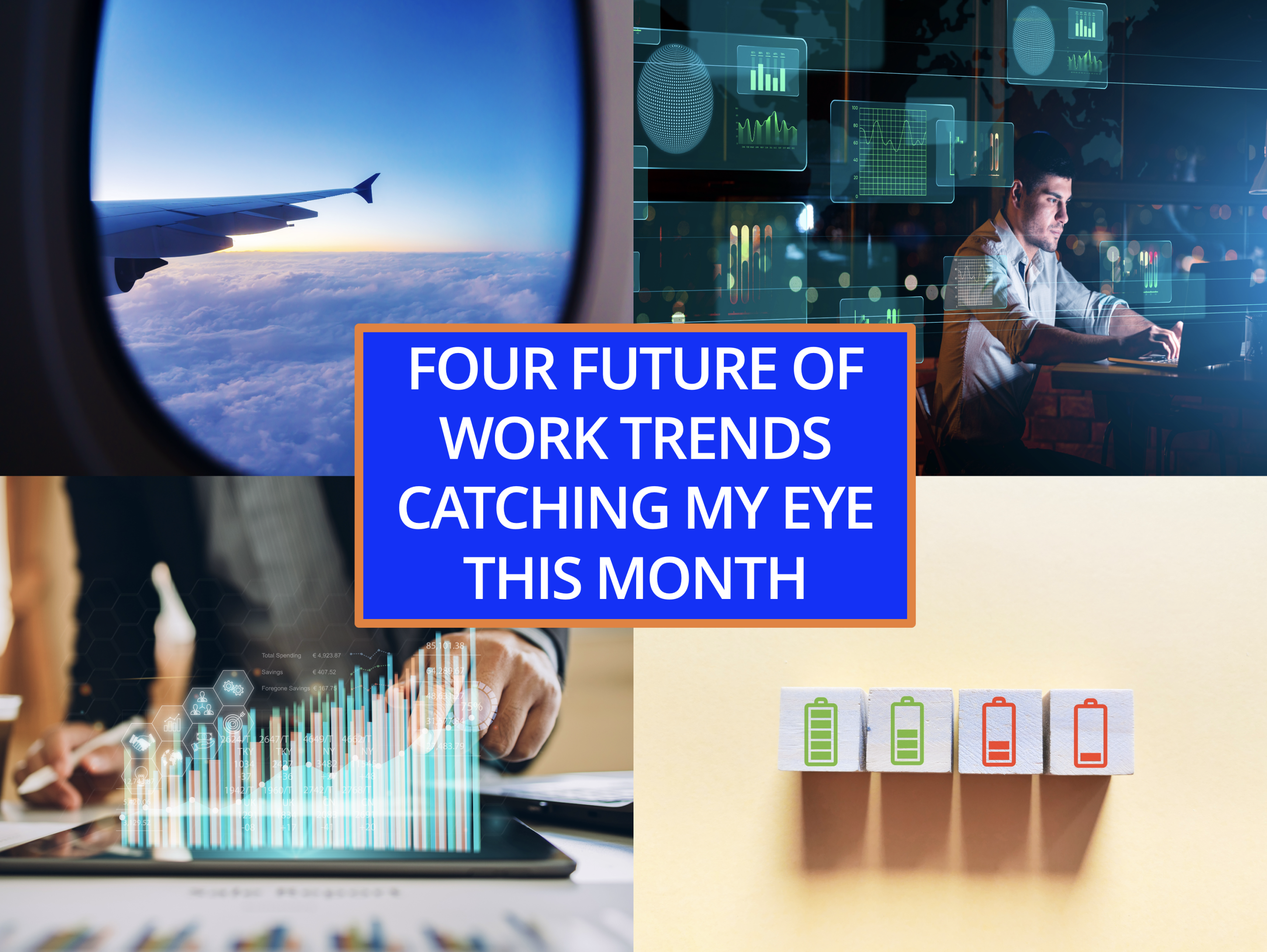 FOUR FUTURE OF WORK TRENDS CATCHING MY EYE THIS MONTH