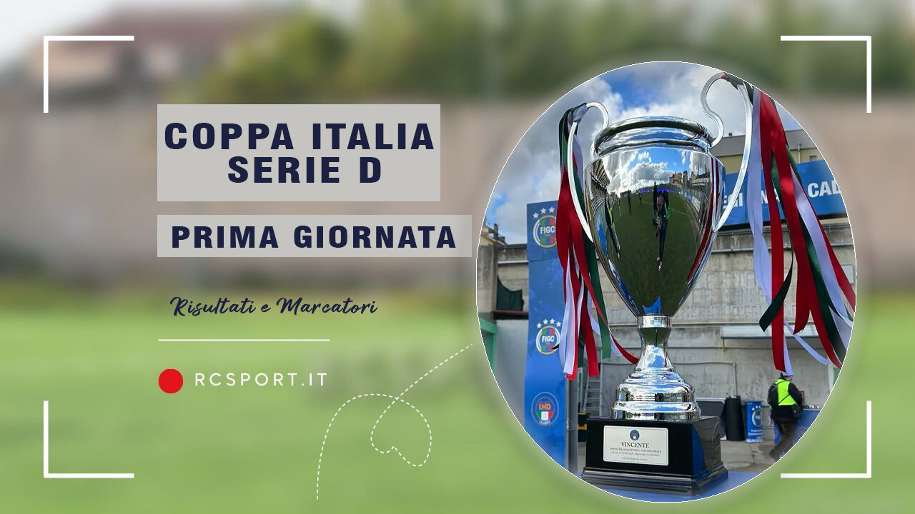 Coppa Italia Serie D, i verdetti della prima giornata
