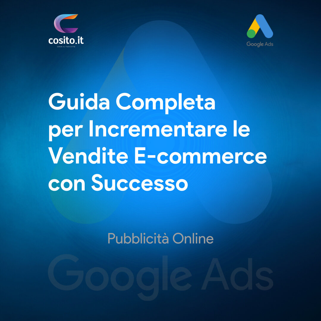 Google Ads Performance Max: Guida Completa per Incrementare le Vendite E-commerce con Successo