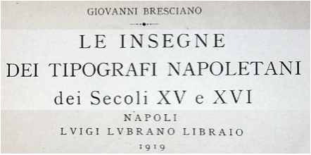 GIOVANNI BRESCIANO - Le insegne dei tipografi napoletani dei Secoli XV e XVI GIOVANNI BRESCIANO - Le insegne dei tipografi napoletani dei Secoli XV e XVI