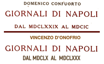 DOMENICO CONFUORTO E VINCENZO D’ONOFRIO: “GIORNALI DI NAPOLI” – 1679-1680: il biennio sovrapposto. DOMENICO CONFUORTO E VINCENZO D’ONOFRIO: “GIORNALI DI NAPOLI” – 1679-1680: il biennio sovrapposto.