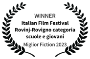 winner - italian film festival rovinj-rovigno categoria scuole e giovani - miglior fiction 2023