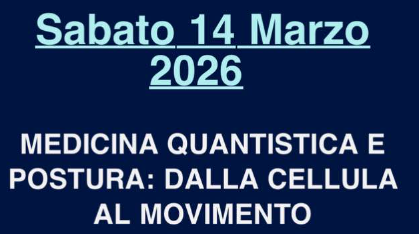 Medicina quantistica e postura: dalla cellula al movimento Medicina quantistica e postura: dalla cellula al movimento