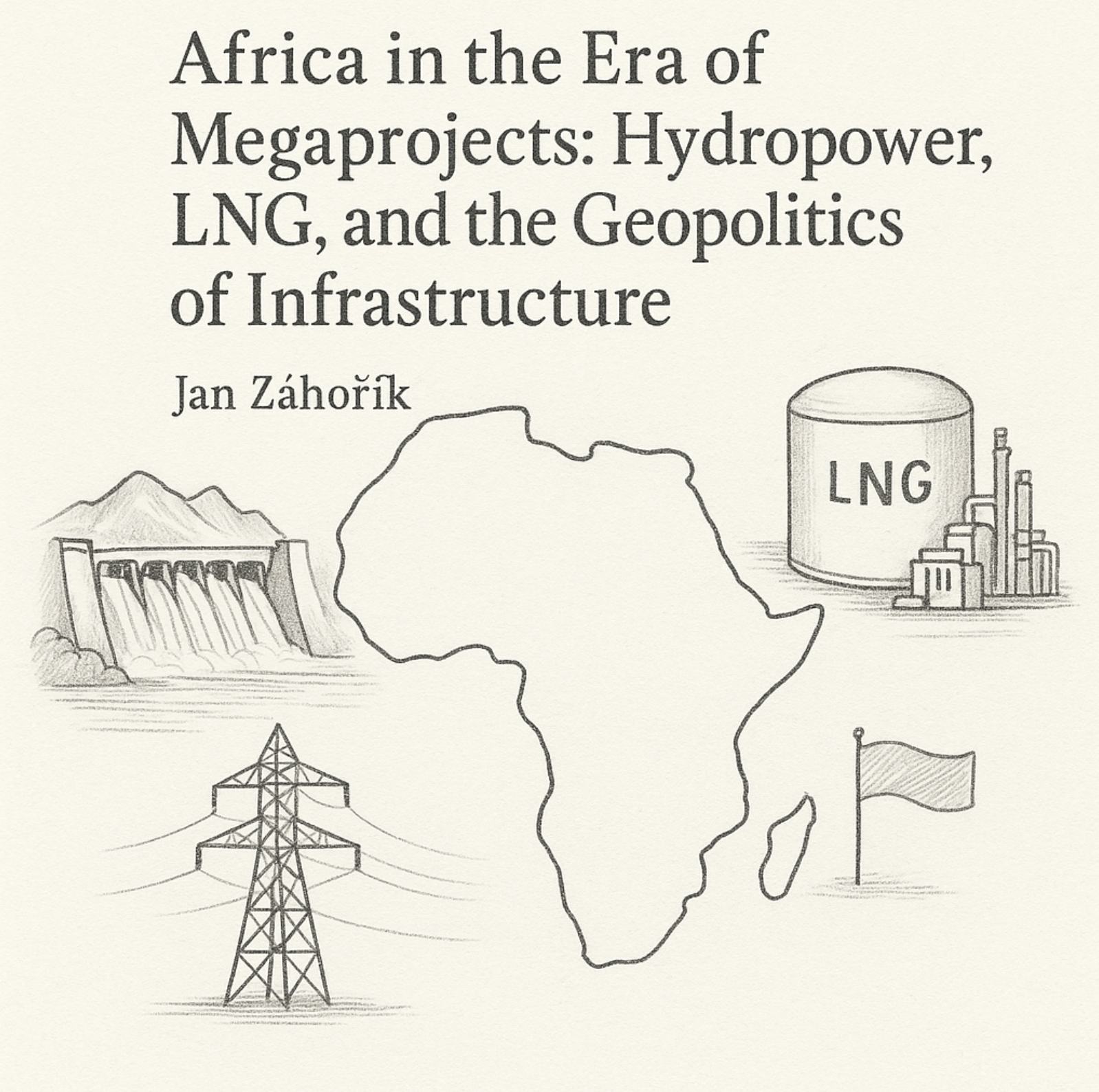 Africa in the Era of Megaprojects: Hydropower, LNG, and the Geopolitics of Infrastructure
