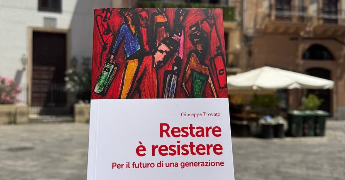 &ldquo;Restare &egrave; Resistere&rdquo;, il libro di Giuseppe Trovato e il coraggio di appartenere