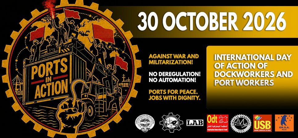30 Ottobre 2026: Giornata internazionale di mobilitazione dei portuali e dei lavoratori dei porti 30 Ottobre 2026: Giornata internazionale di mobilitazione dei portuali e dei lavoratori dei porti