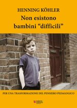 non-esistono-bambini-difficili-per-una-trasformazione-del-pensiero-pedagogico