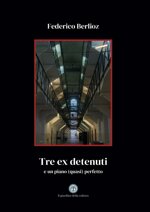 tre-ex-detenuti-e-un-piano-quasi-perfetto