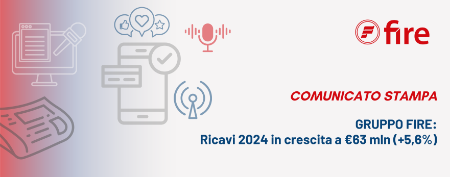 GRUPPO FIRE: Ricavi 2024 in crescita a €63 mln (+5,6%)