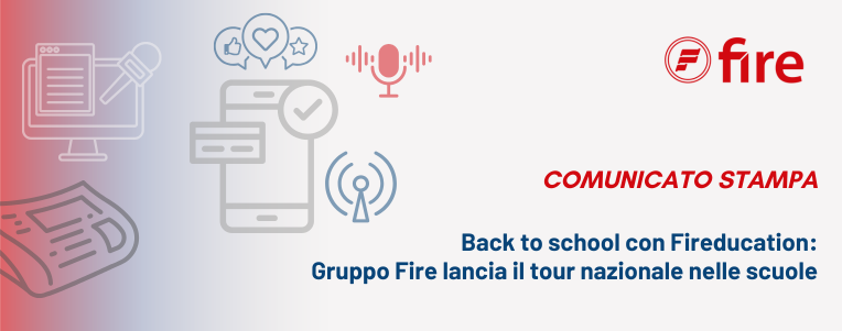 Back to school con il progetto Fireducation: il Gruppo Fire lancia il tour nazionale nelle scuole.