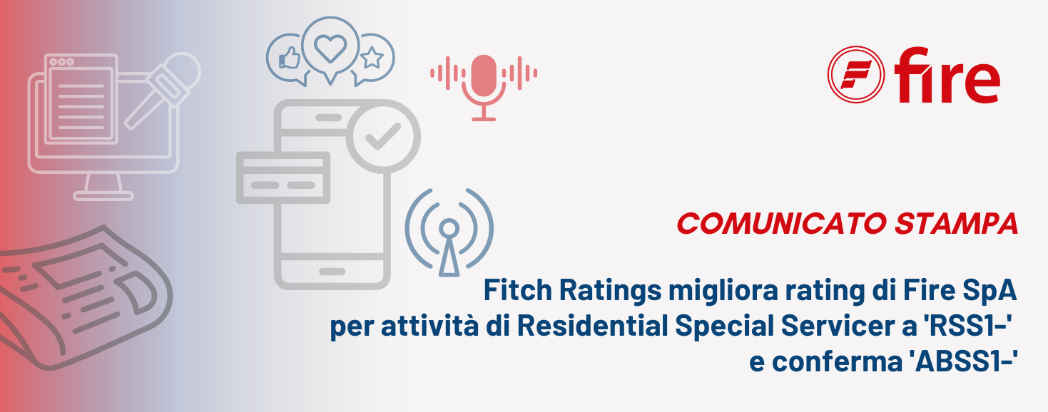 Fitch Ratings migliora rating di Fire SpA per attività di Residential Special Servicer a 'RSS1-' e conferma 'ABSS1-'