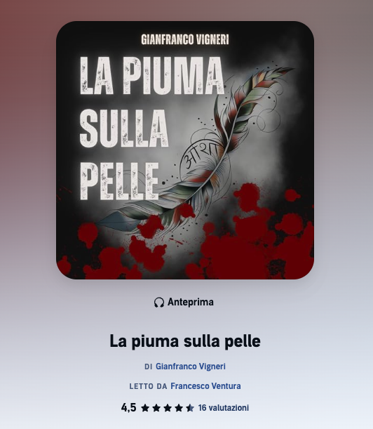 Gianfranco Vigneri: La Piuma sulla Pelle disponibile su AUDIBLE