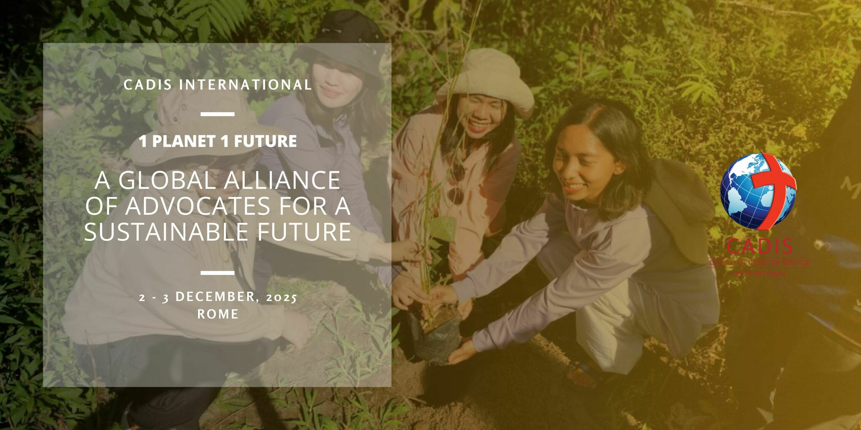 1 Pianeta, 1 Futuro: partecipa alla conferenza internazionale organizzata da CADIS International