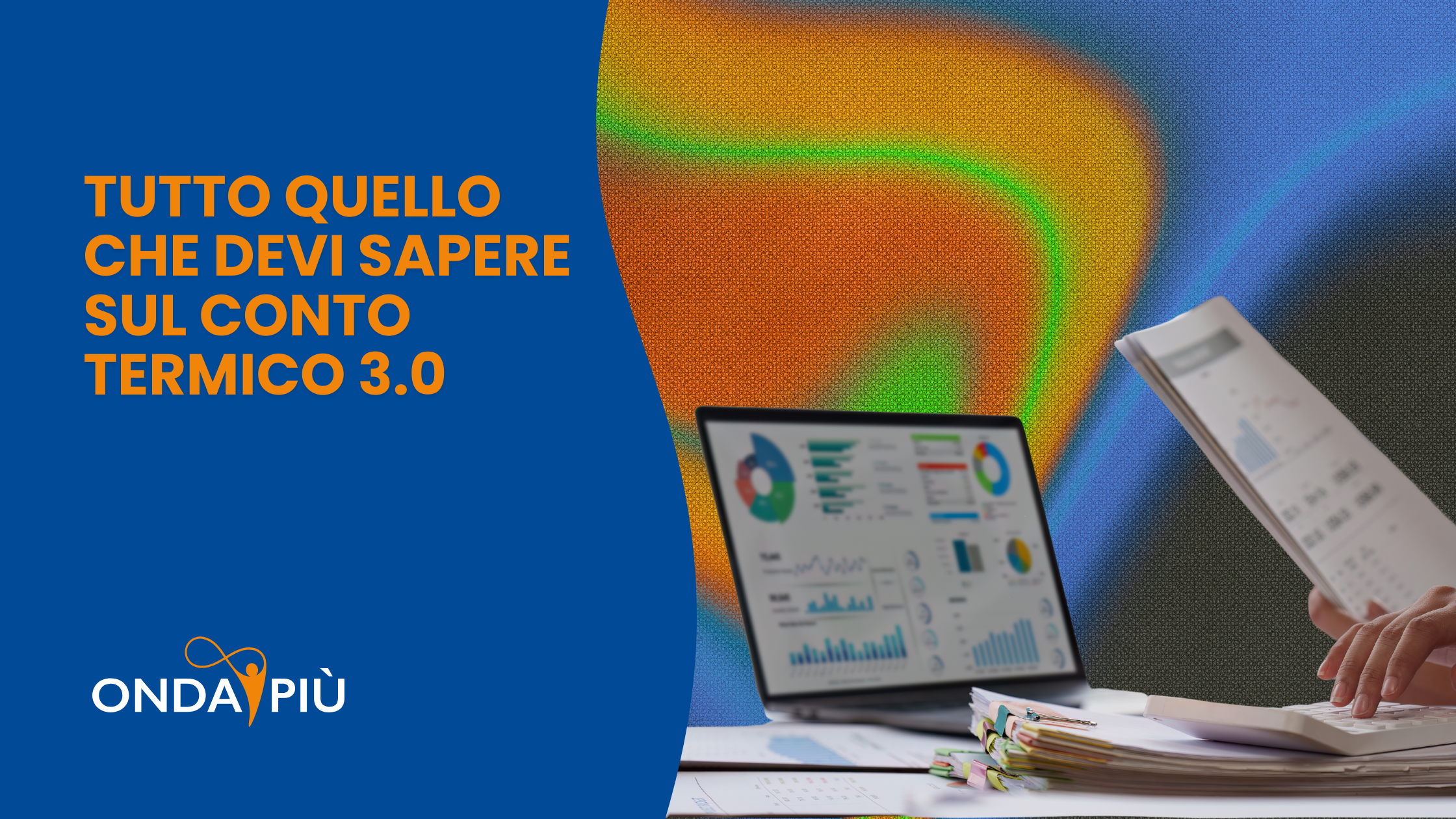 Tutto quello che devi sapere sul Conto Termico 3.0 Tutto quello che devi sapere sul Conto Termico 3.0